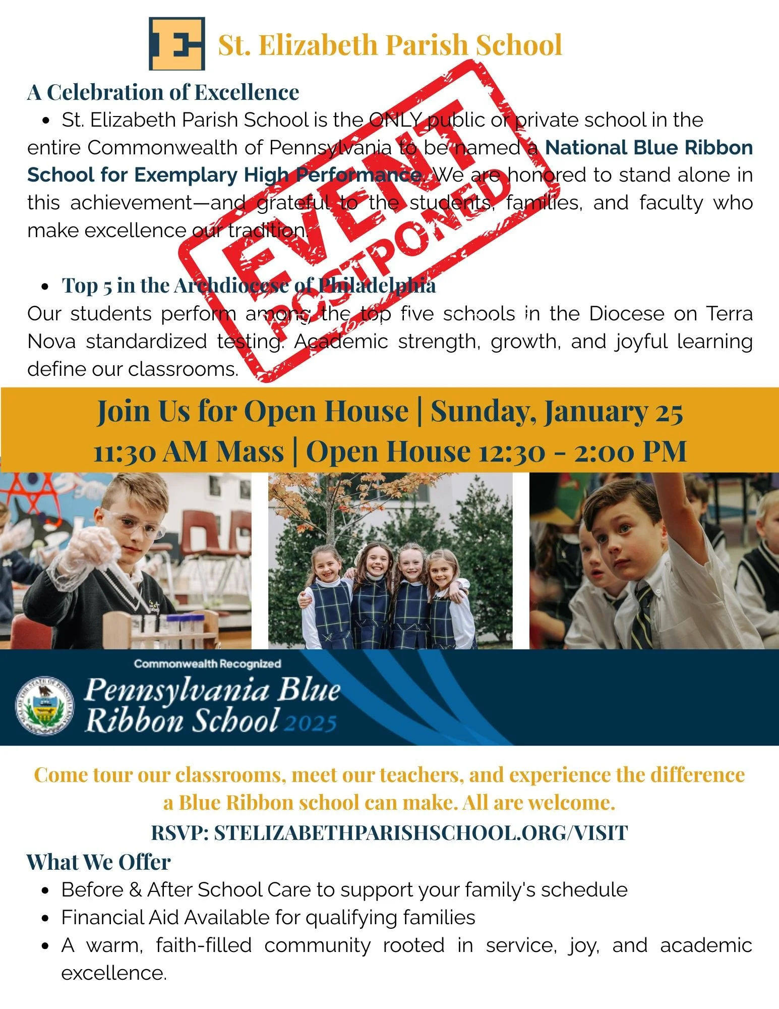 Due to the forecasted winter storm, this weekend's Mass celebrating Catholic Education and St. Elizabeth Parish School Open House are postponed. 

We invited you to join us on Sunday, February 22 at the 11:30AM Mass followed by an Open House from 12: