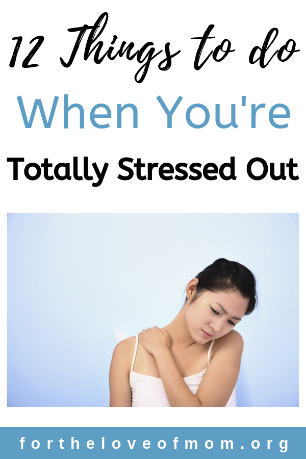 We are all prone to being stressed at times in life. Here are 12 things for moms to do when you are totally stressed and oerwhelmed! _ www.fortheloveofmom.org.png