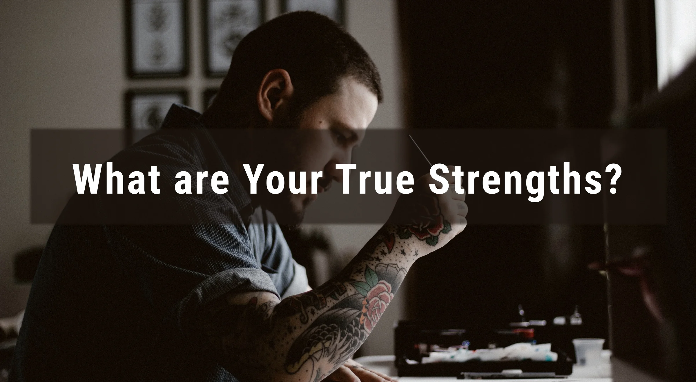 What are Your True Strengths?