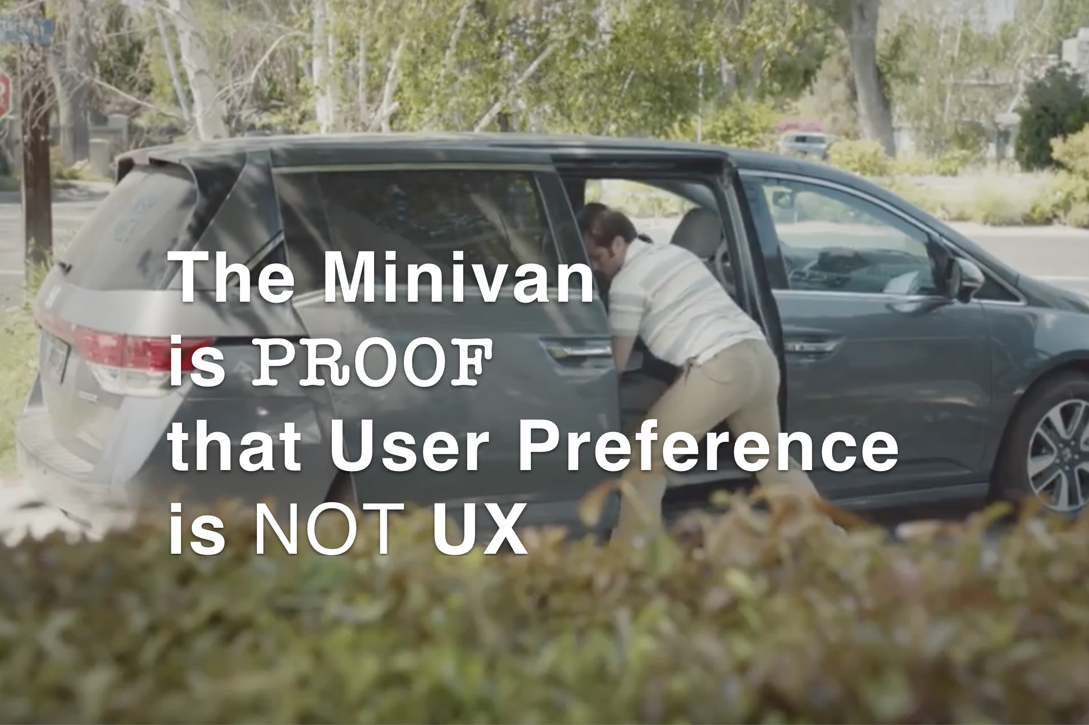 The Minivan is PROOF that User Preference is NOT UX