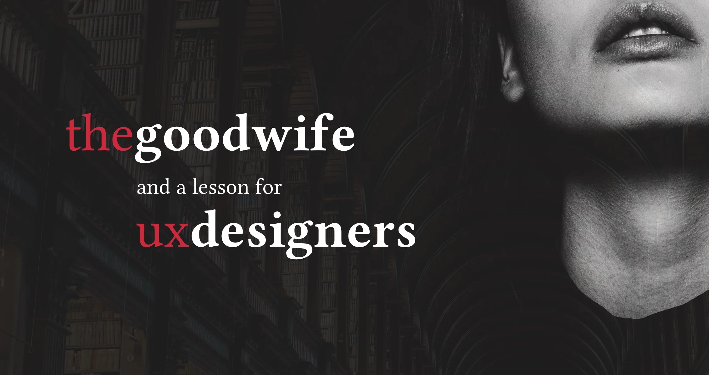 The Good Wife and A Lesson for UX Designers