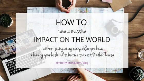 Blog 6.2.18 impact the world generous.jpg