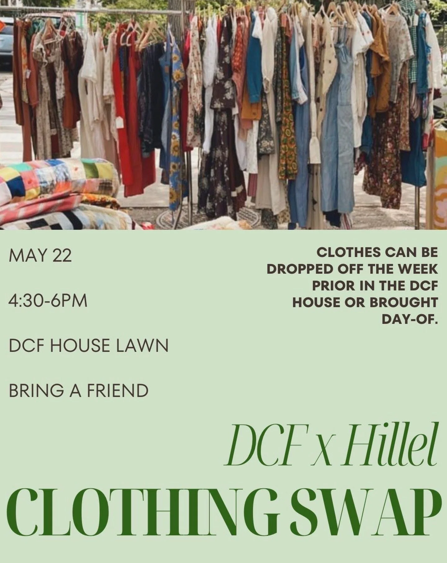 Need to change up your summer closet? DCF and the Hillel house are co-hosting a clothing swap on 5/22 from 4:30p-6p on the DCF lawn. Guys and gals are welcome! Feel free to drop off clothing donations at the DCF house or bring them day-of. Excited to
