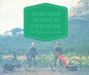 The fantastic thing about the sport of triathlon is that it IS an individual sport. Don't get obsessed comparing yourself with others. Continually strive to be better than you were yesterday.