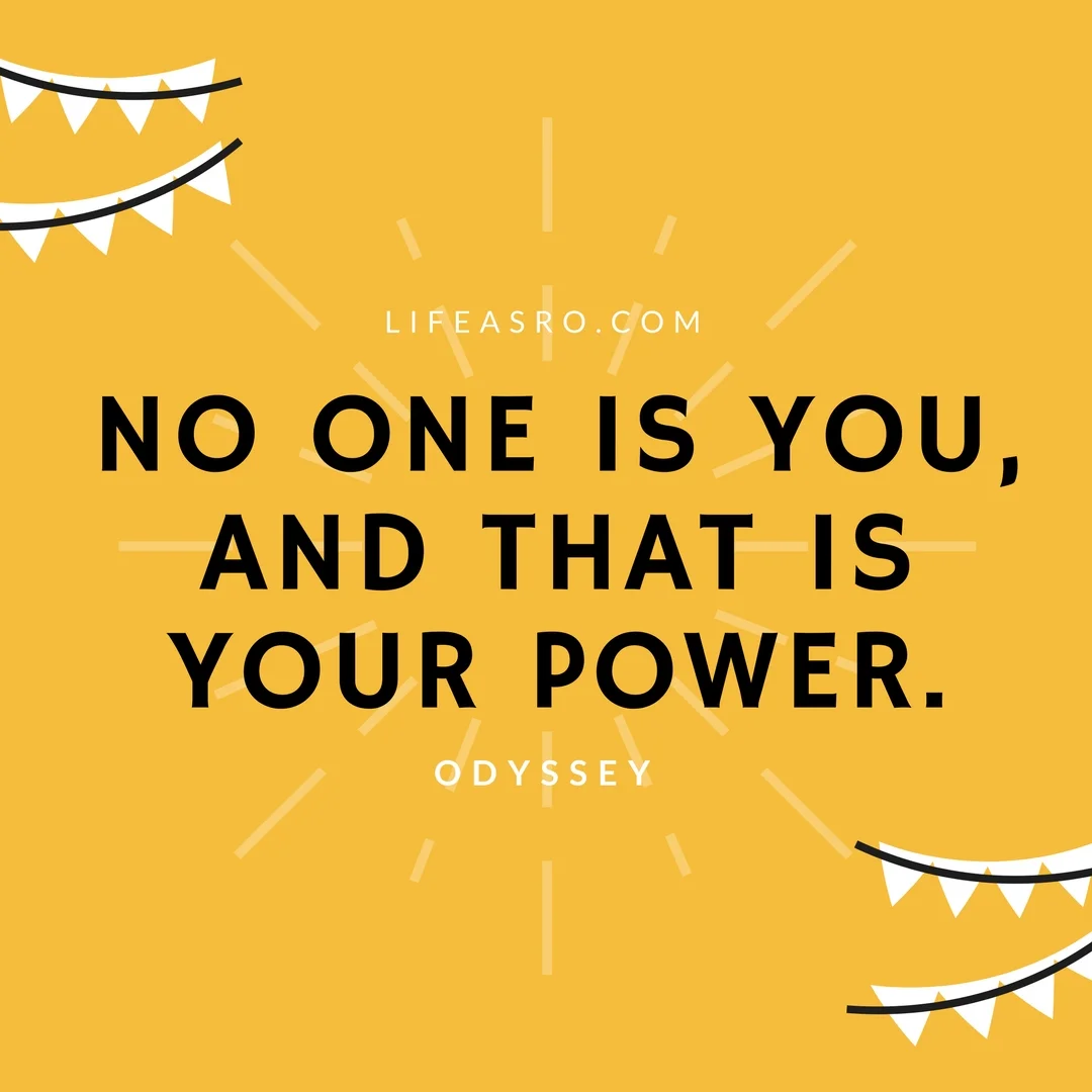 No one is you, and that is your power.jpg