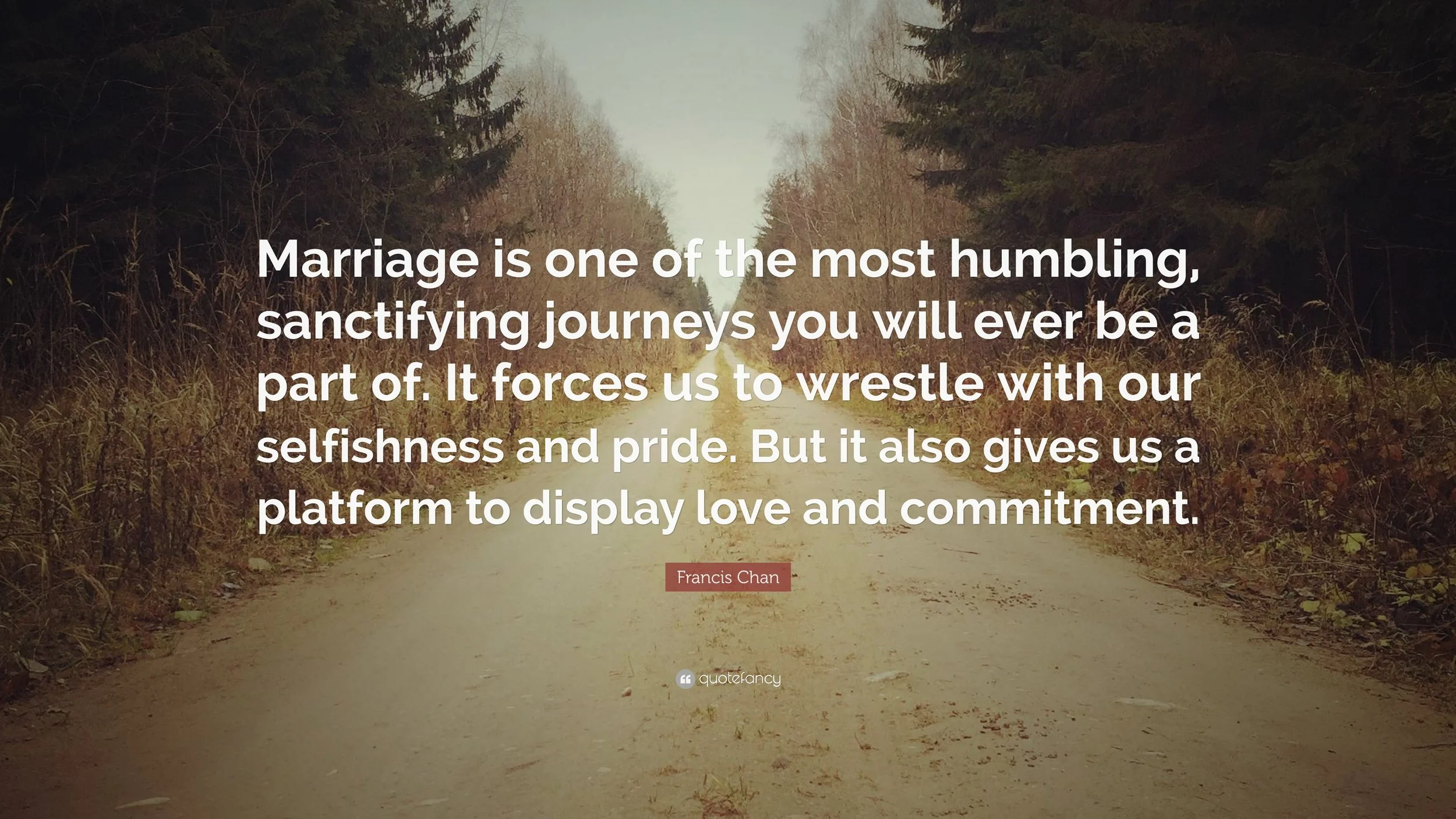217667-Francis-Chan-Quote-Marriage-is-one-of-the-most-humbling.jpg