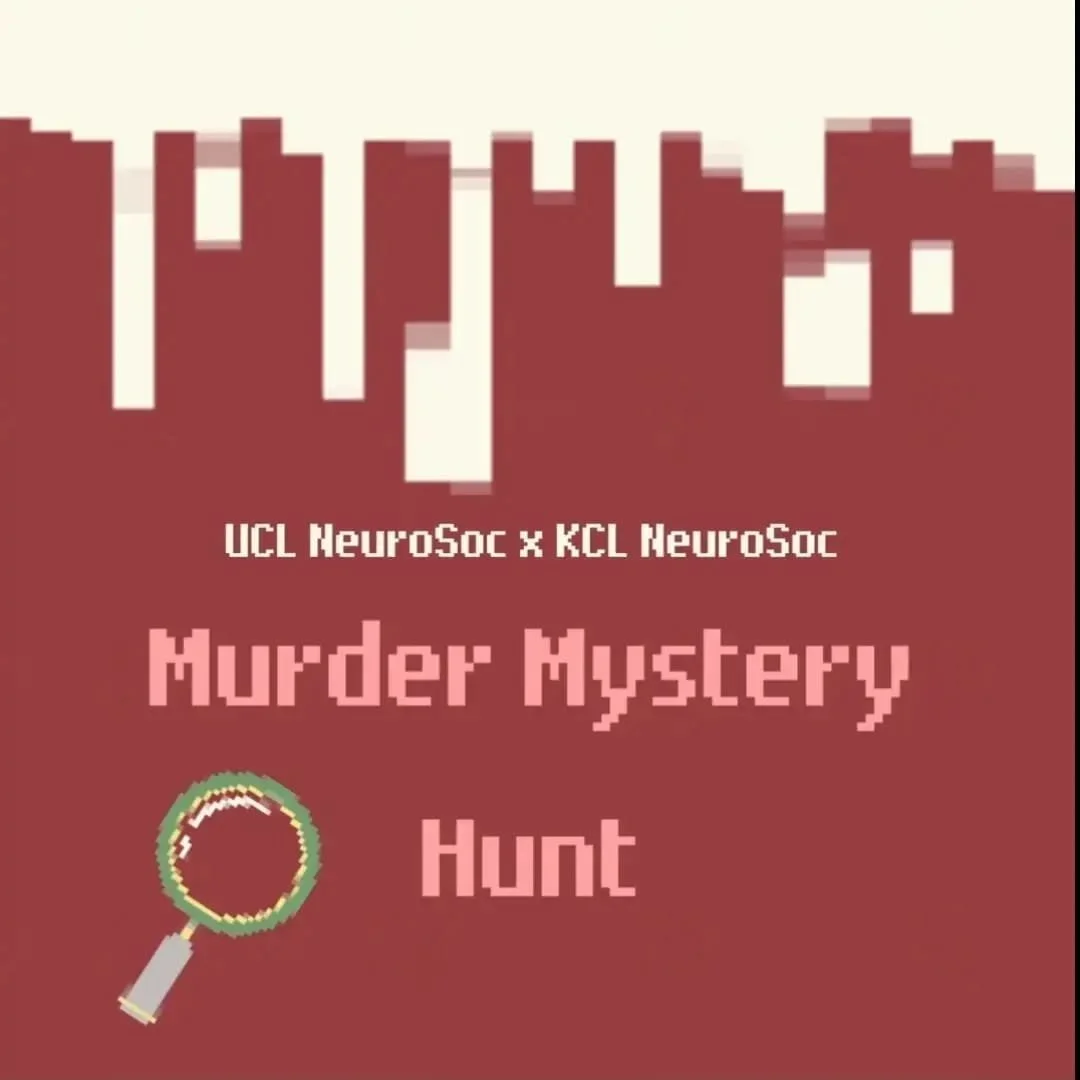 Murder Mystery Hunt with KCL NeuroSoc