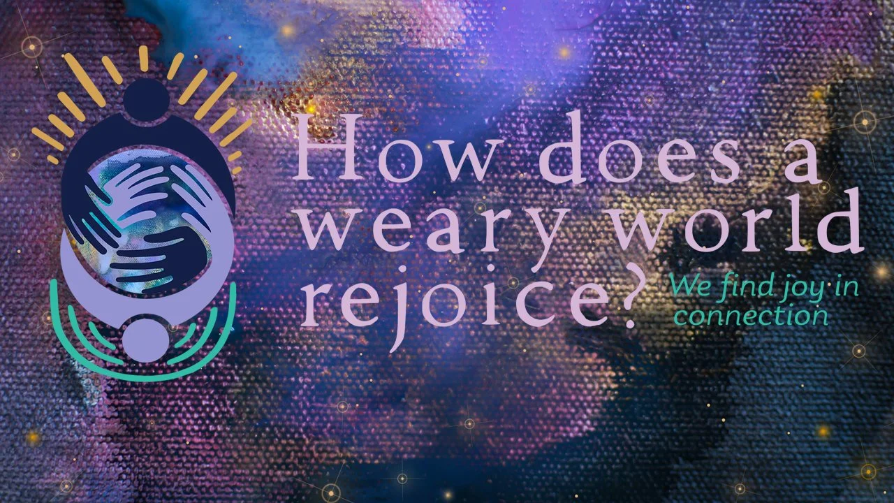 In-Person/Live-Stream Worship: "How Does A Weary World Rejoice? We Find Joy In Connection"