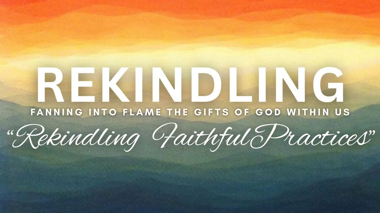 In-Person/Live-Stream Worship: "Rekindling Faithful Practices"