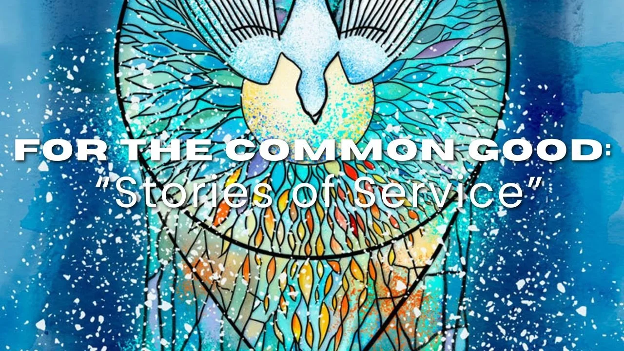 In-Person/Live-Stream Worship: For the Common Good:  “Stories of Service”