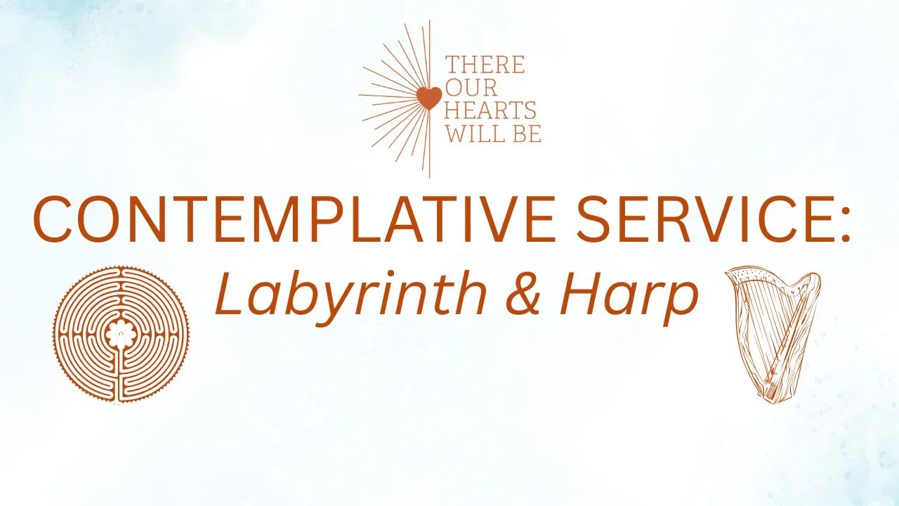 In-Person/Live-Stream Worship: Contemplative Service: Labyrinth & Harp
