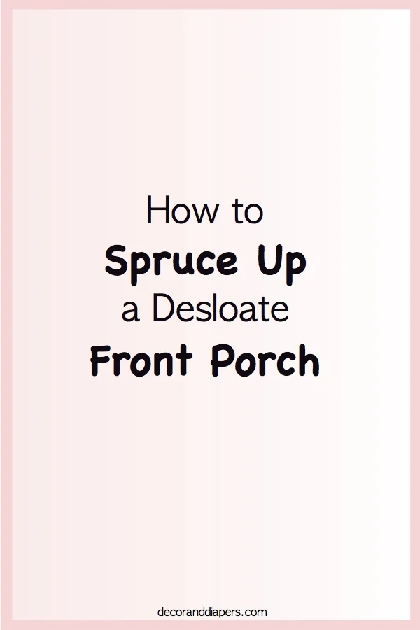 20170821 how to spruce up your front porch for summer- blog title.jpg