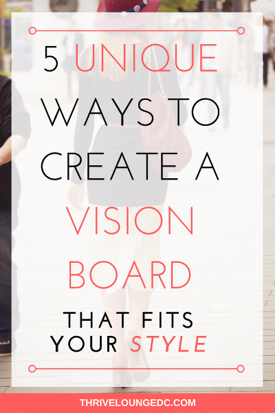 5 Unique Ways To Create A Vision Board That Fits Your Style — Thrive Lounge