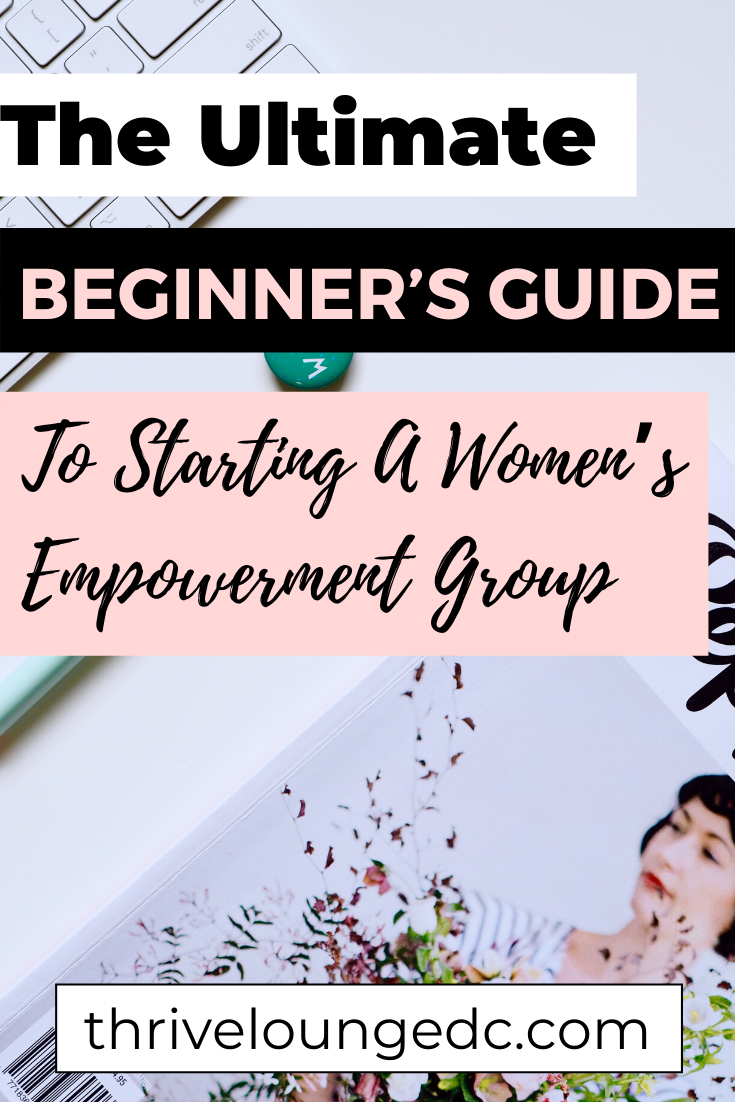 The Ultimate Beginner’s Guide To Starting A Women’s Empowerment Group — Thrive Lounge