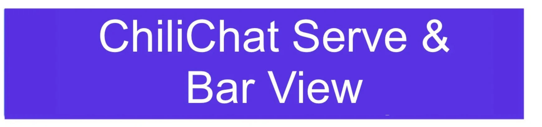 ChiliChat Serve & ChiliChat Bar View