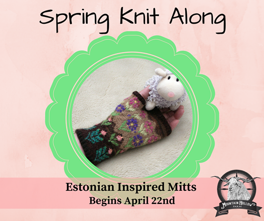 Mountain Hollow Farm 553 Vancel Rd, Tazewell, Tennessee 37879 Join us for our Spring project beginning April 23rd. We plan to knit a pair of Estonian Inspired Mitts, found on www.ravelry.com. A group of knitters will be getting together to collectively work on this pattern. KALs develop your skills and are a fun community project. And we can help one another along the way! This KAL will continue until our next one begins in July.