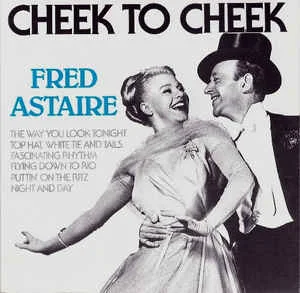 Fred Astaire - Cheek to Cheek.jpg