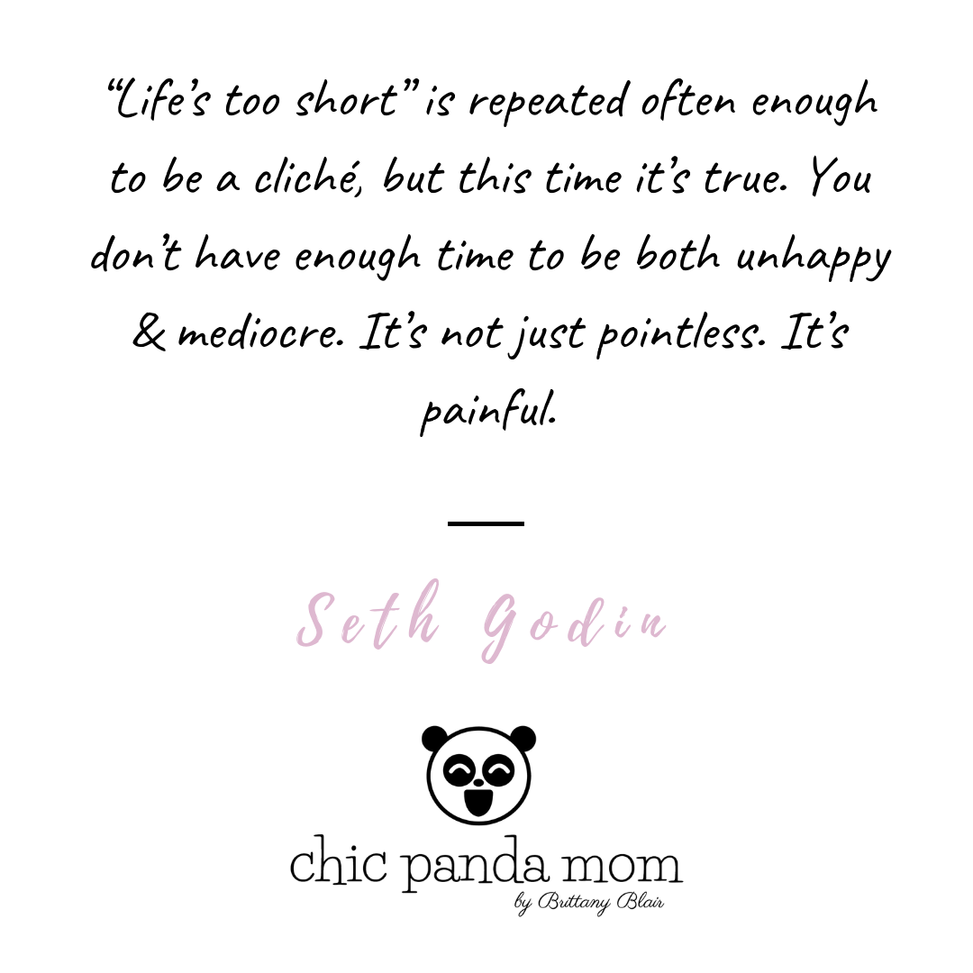 Lifes too short is repeated often enough to be a cliché but this time its true. You dont have enough time to be both unhappy mediocre. Its not just pointless. Its painful..png
