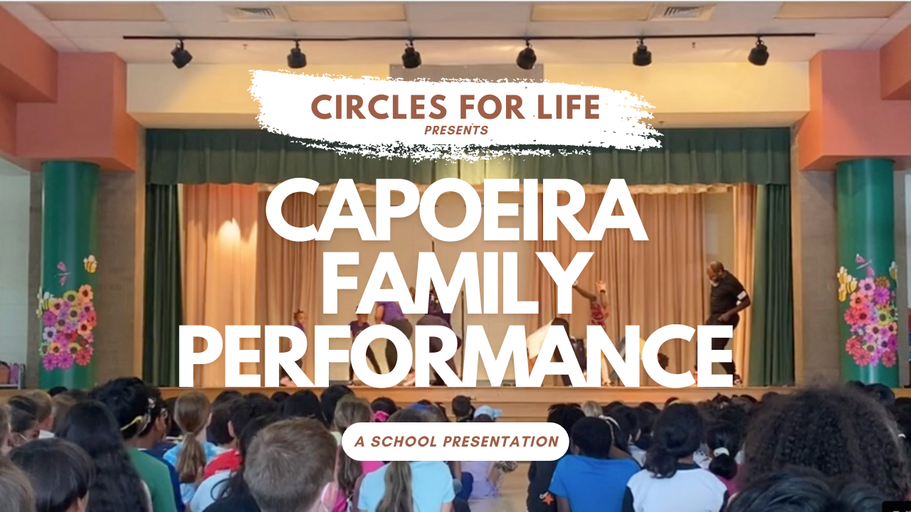 Circles for Life presents Capoeira Family Performance