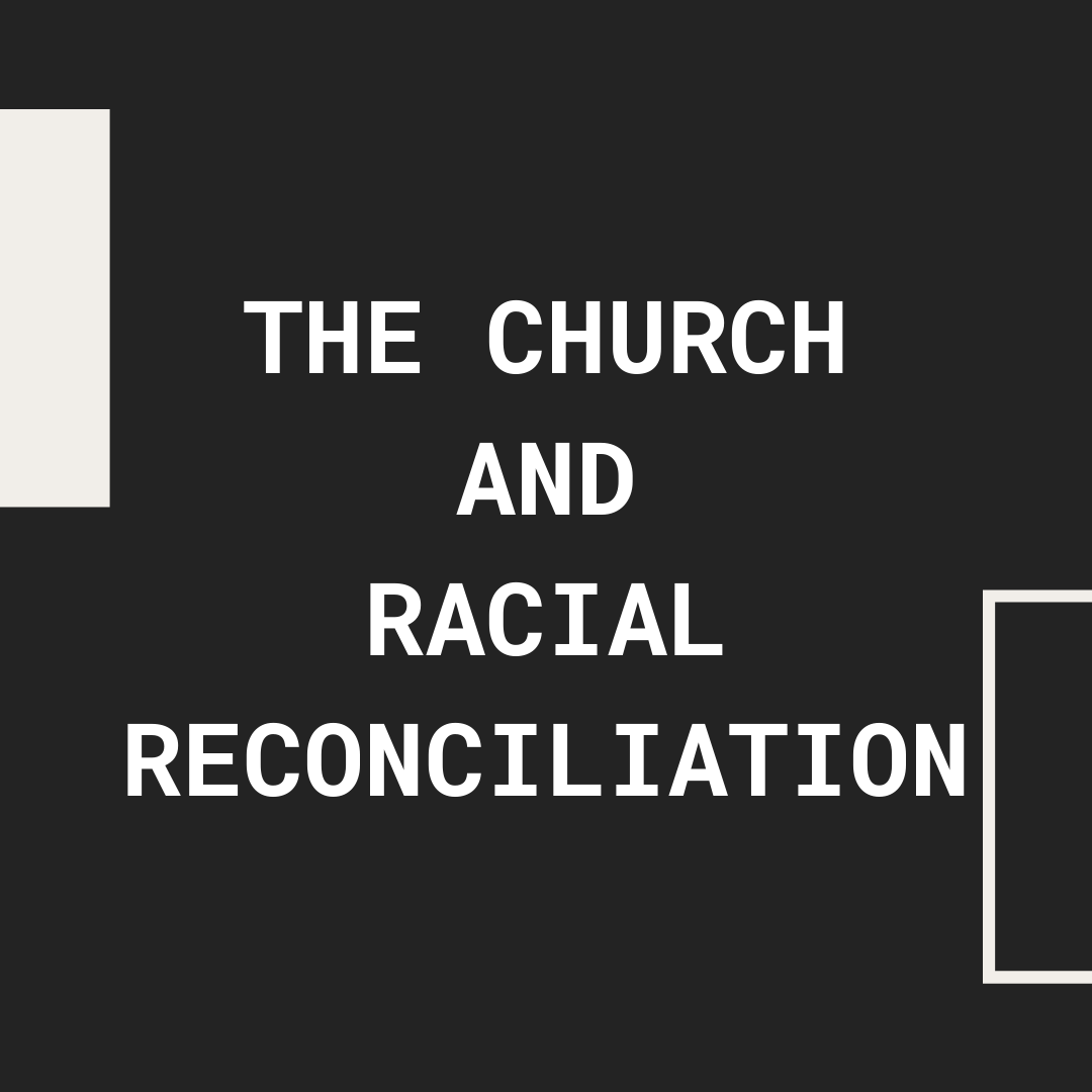 The Church and Racial Reconciliation