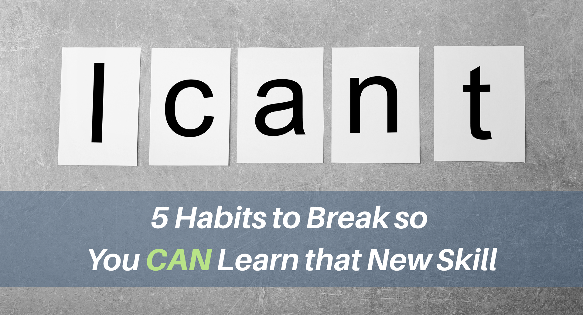 Five Habits That Keep You From Learning What You Need Most