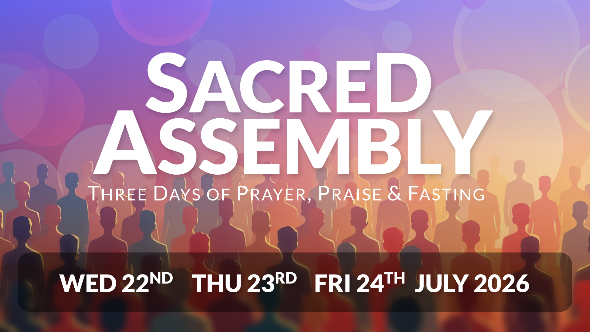   Sacred Assembly   Wednesday 22nd - Friday 24th July   Daily Prayer:  Morning: &nbsp;6:30am  on Zoom&nbsp;   Lunch:  12:00pm - 1:00pm  in the Church Auditorium&nbsp;   Evening:  7:00pm - 8:00pm&nbsp; in the Church Auditorium&nbsp;  