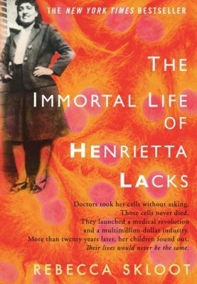 THE IMMORTAL LIFE OF HENRIETTA LACKS, by Rebecca Skloot