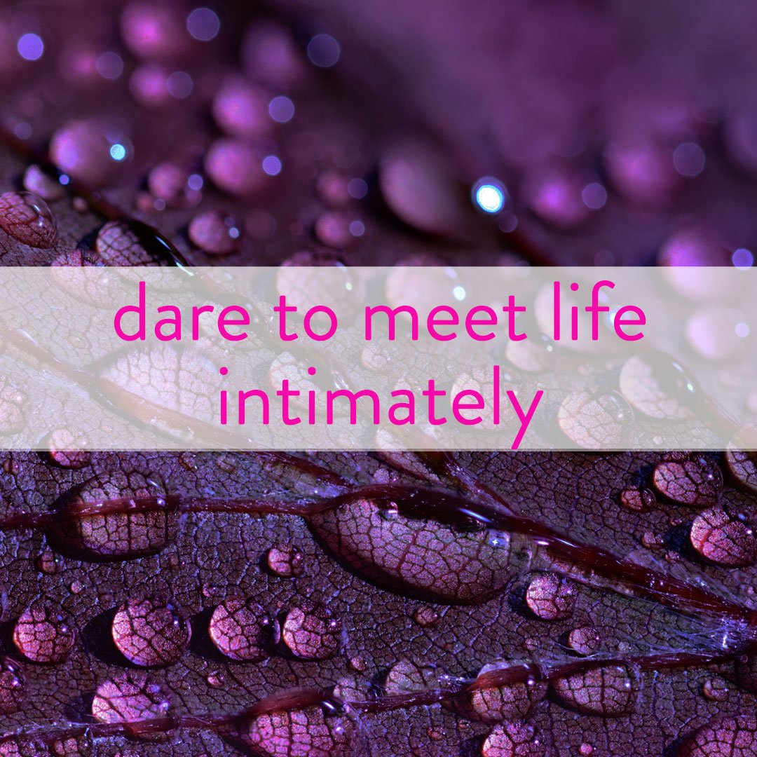 dare-to-meet-life-intimately.jpg