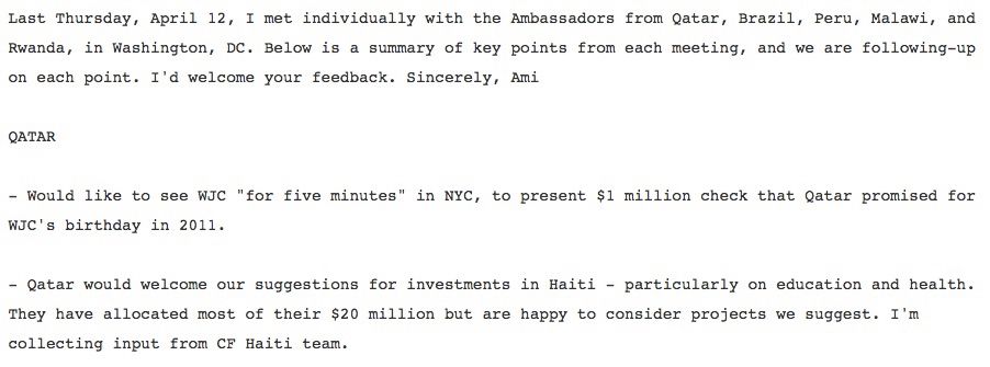 Bill Clinton graciously accepted a $1 million check as a birthday present in 2011 from the Qatari government. There is no way this money had anything to do with his wife being secretary of state. It was simply a gift in exchange for nothing. It should be noted, Qatar is an Arab dictatorship in the Middle East that uses slave labor from South Asia and treats women as 4th class citizens. These are the kinds of people bribing our leaders. The image above is gleaned from emails acquired by WikiLeaks. 