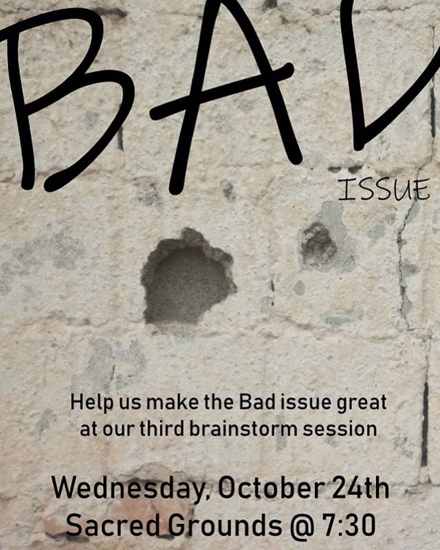 Hey everyone, remember to stop by our brainstorming session tonight for the upcoming BAD Issue. We will be in sacred grounds at 7:30 tonight with snackz. See you there 💃