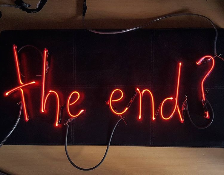 2016: UNFINISHED. Neon words "The end?" released in 2016 but still pending a background. I will finish the background soon (ish).