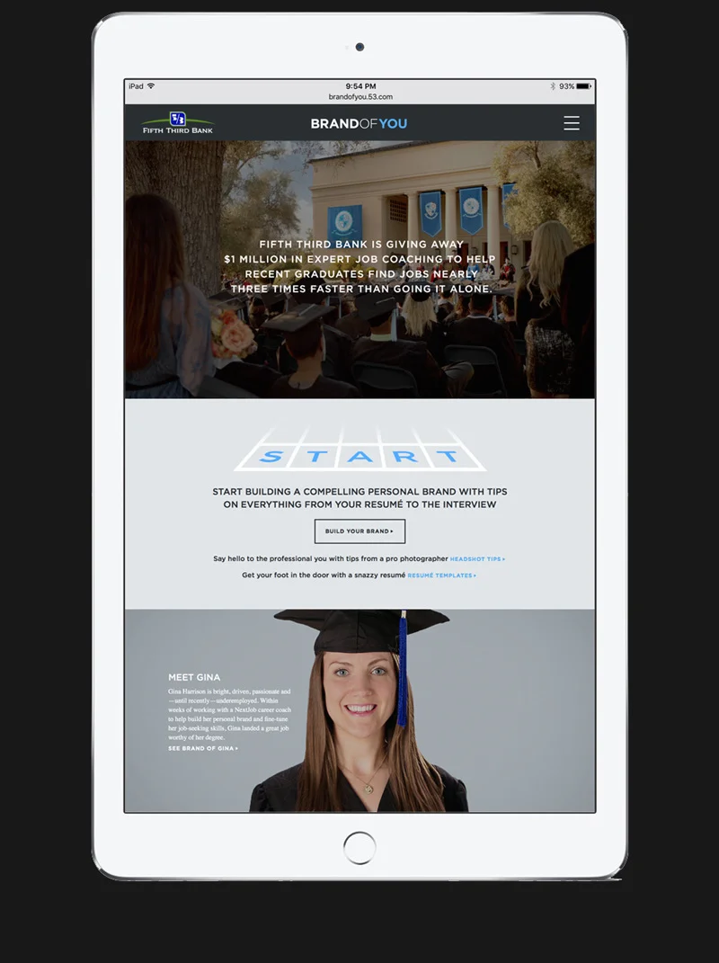   BrandOfYou.com  Our comprehensive campaign site was loaded with tools to help recent grads build their personal brands, with tips on everything from improving their resumés to networking to acing the interview.  digital site landing page. 