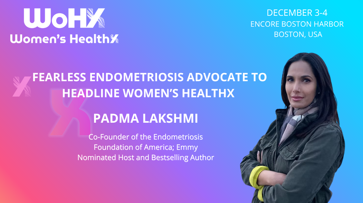 Endometriosis Advocate Padma Lakshmi to Headline Women’s HealthX
