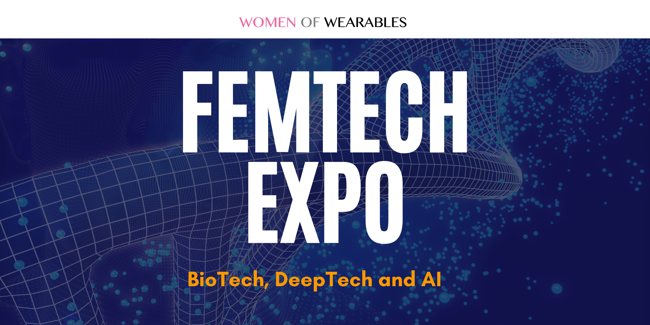 FemTech Expo - BioTech, DeepTech and AI — WOMEN OF WEARABLES