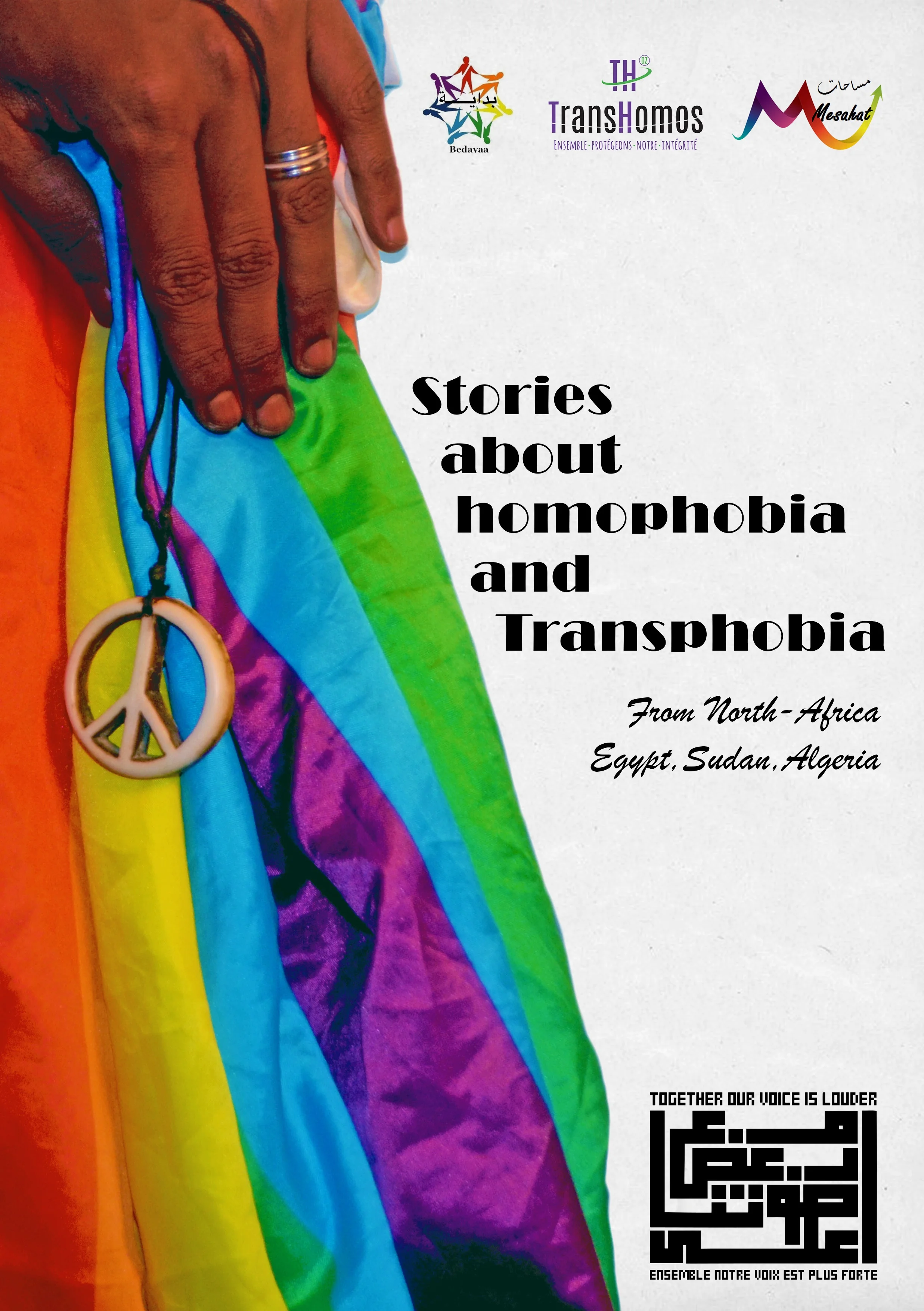"Strength Lies in Our Unity...One Region...One Struggle” is an online campaign lunched by Bedayaa Organization for LGBTQI in the Nile Valley Area (Egypt & Sudan), Mesahat Foundation for sexual and gender diversity and Trans-Homos--DZ organization form Algeria on the International Women Day March 8th. The campaign published a booklet contains stories of LBT women from North Africa (Egypt, Sudan, Algeria) named (Queer Women Voices from North Africa).