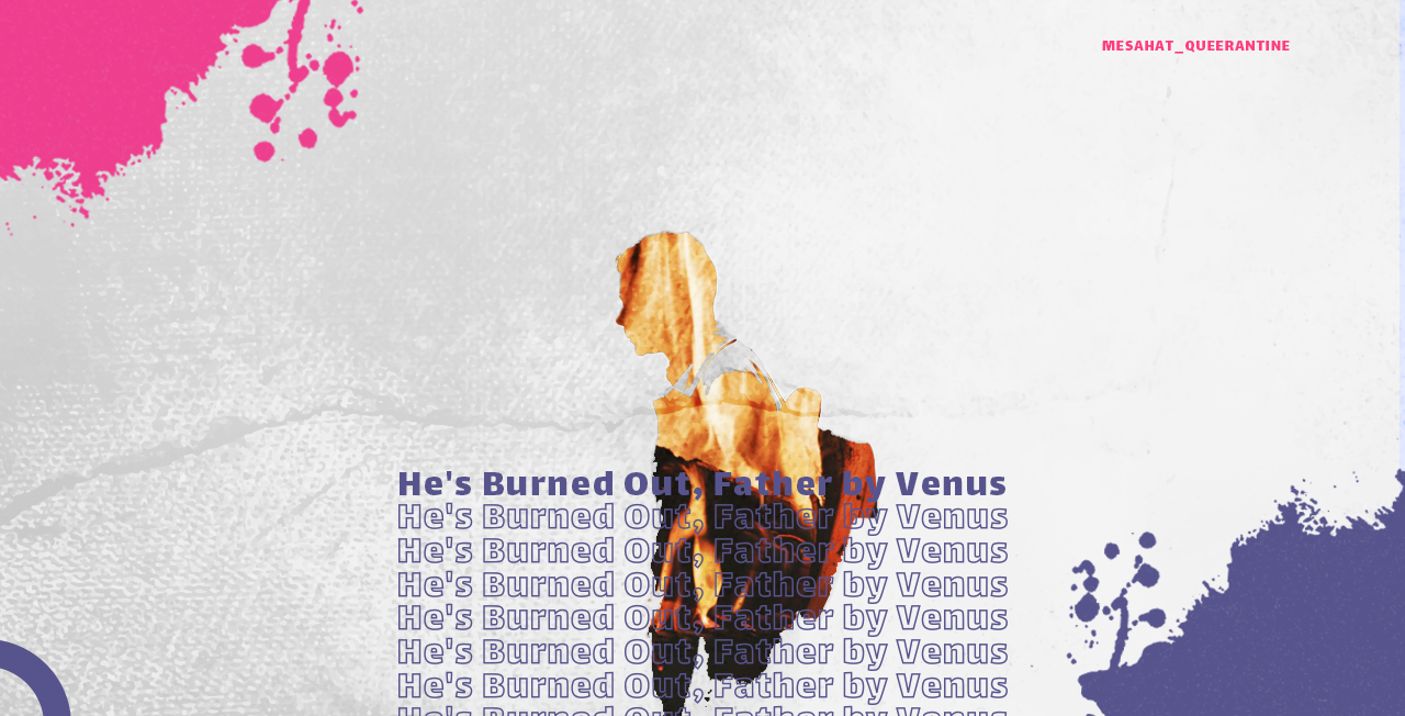 He's Burned Out, Father