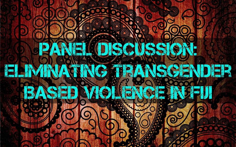The Trans Coalition Fiji invites you to a panel discussion on Friday 27th, November, 2015 scheduled in Labasa and Lautoka. LAUTOKA Venue: Ministry of Youth & Sports, Lautoka Time: 1pm (Contact Gone Ni Bure Bau for more info) LABASA Venue: Nasea Health Centre, Labasa Time: 6pm (Contact Sione Natua for more info)