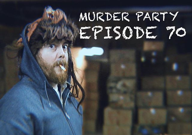 It&rsquo;s only WEDNESDAY?! 😓 Hopefully we can help you make it through... Check out Murder Party- Episode 70 on itunes, stitcher, and all that other shit.