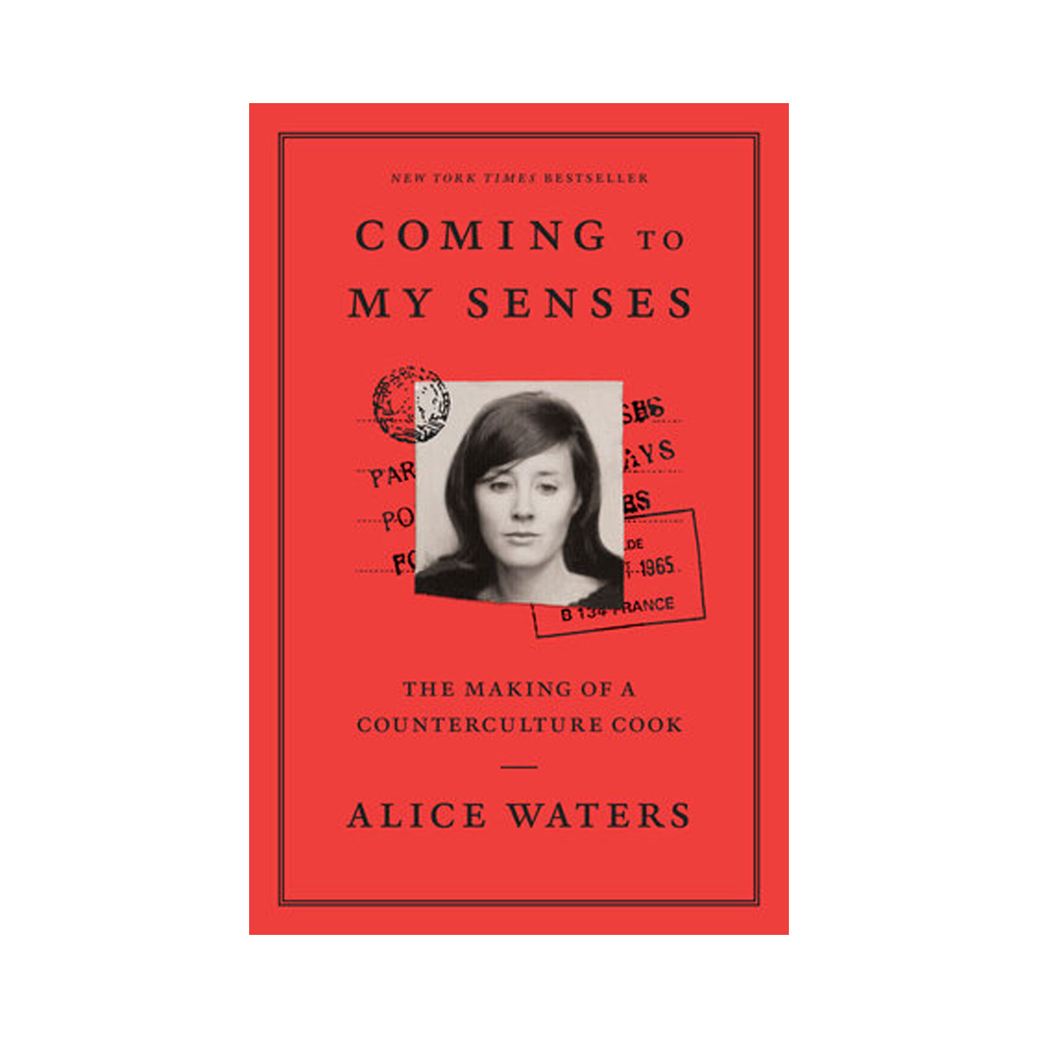 COMING TO MY SENSES BY ALICE WATERS