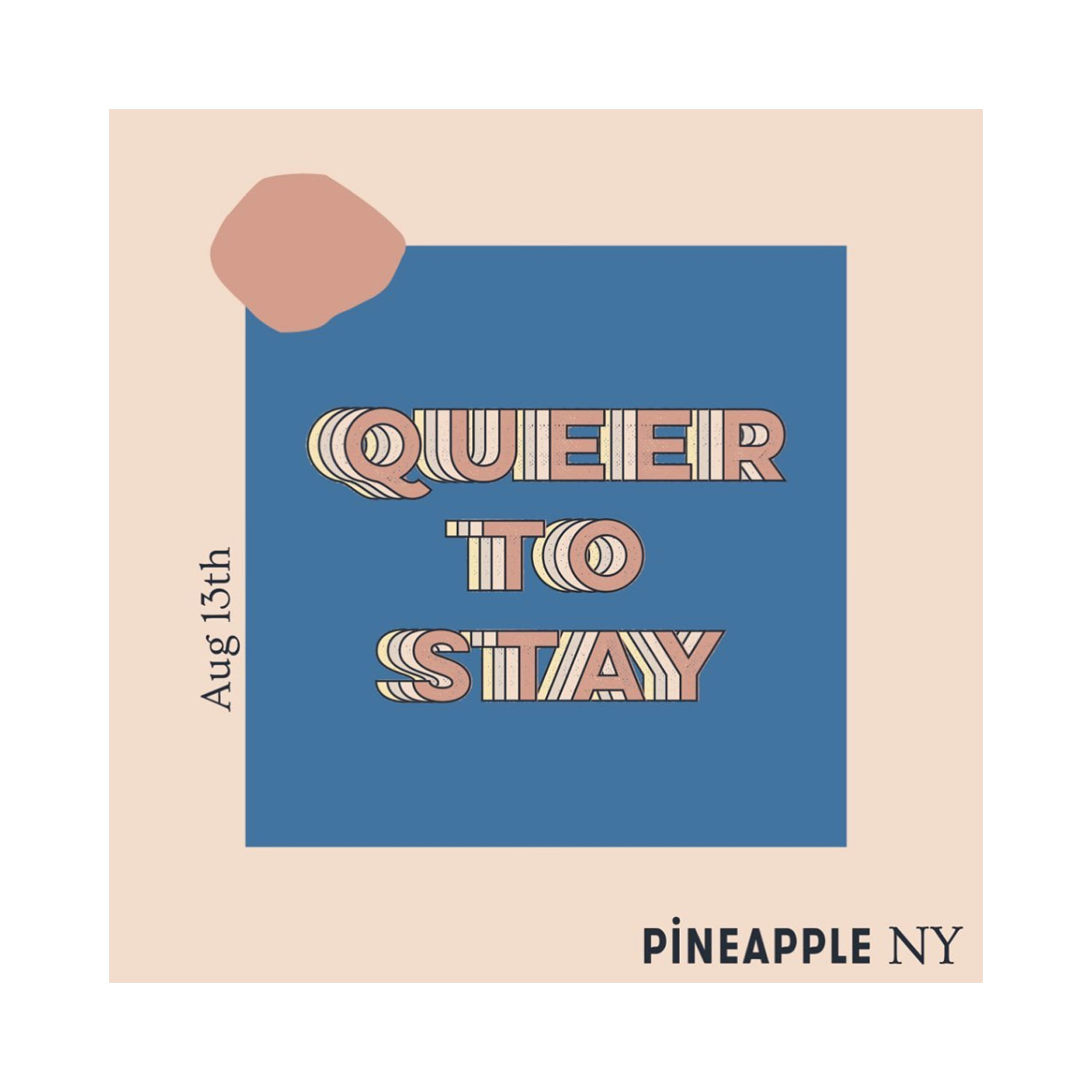 Queer to Stay by Pineapple NY, August 13