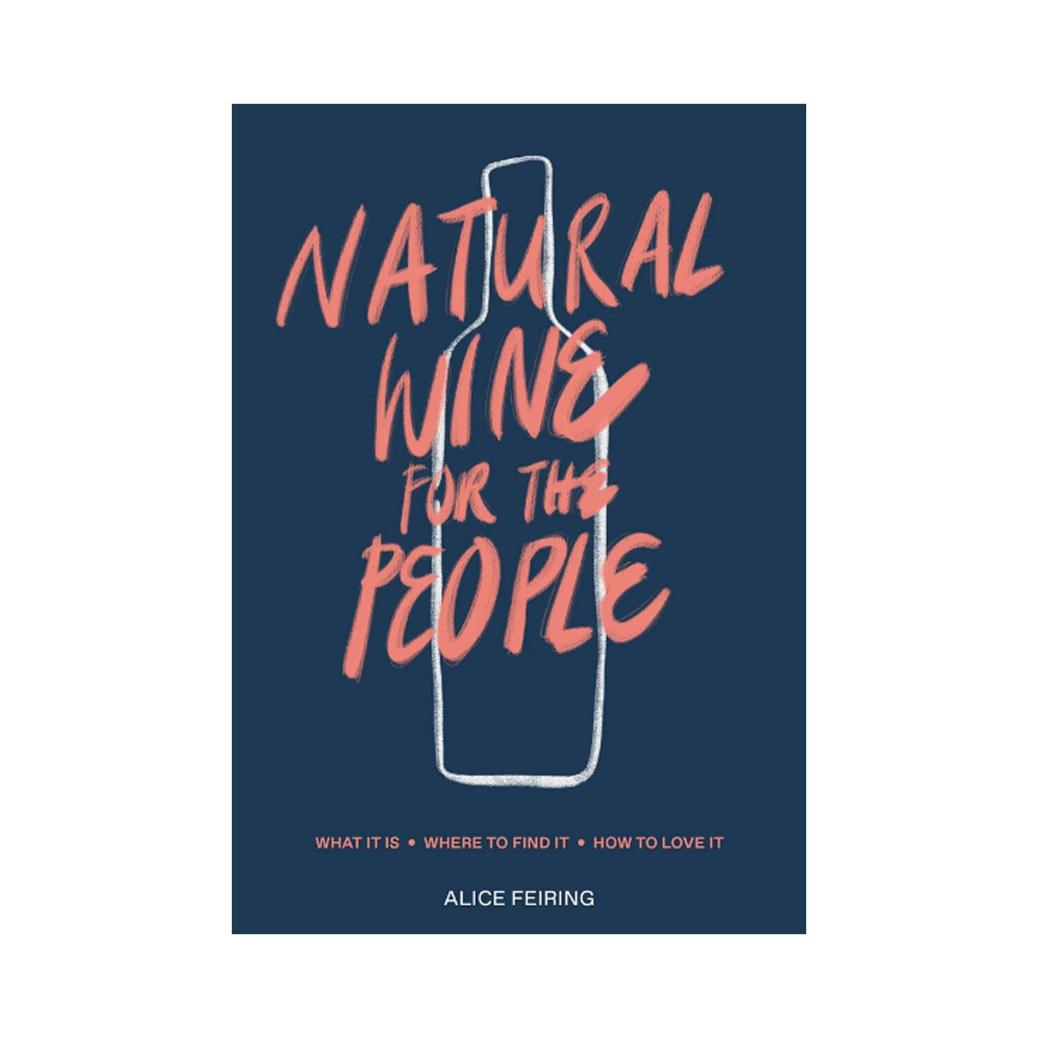 Natural Wine for the People by Alice Feiring