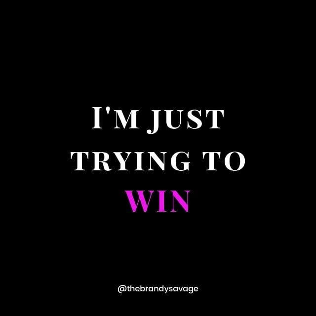 I'm just trying to win!  That's it.  I just want to #win
.
.
Win at what?  Happiness. Love. Finances. Friendship. Living my truth.  I want to win at all of that.  What are y'all trying to win at?  Let me know in the comments
.
.
.
.
.
.
#successminds