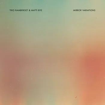   Trio Ramberget &amp; Matti Bye — Mirror Variations (2024)    Buy LP  