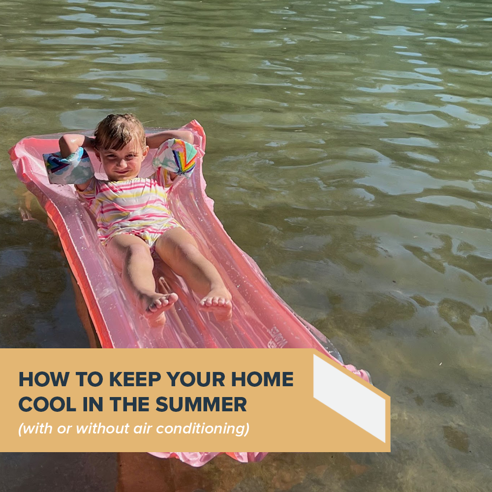 How to Keep Your Home Cool in the Summer (With or Without Air Conditioning)