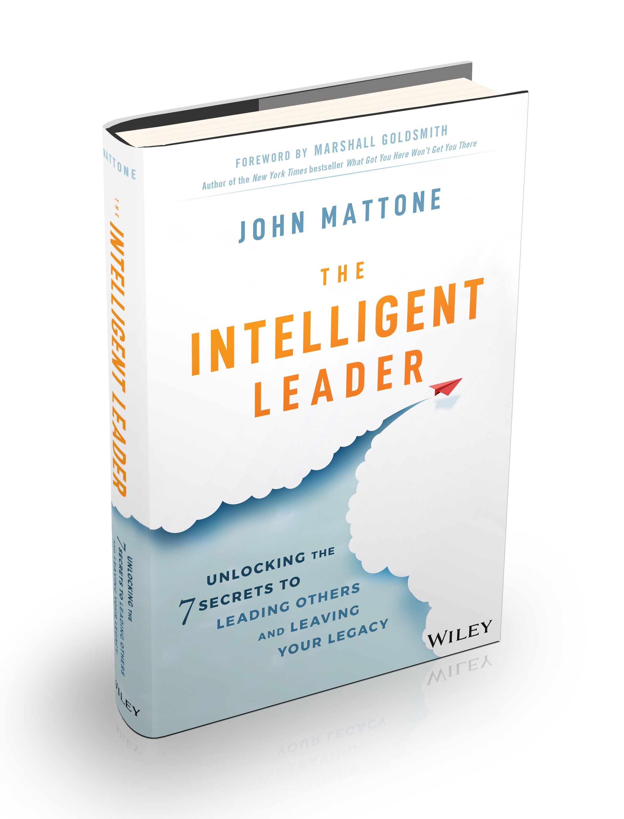 Mattone latest book, The Intelligent Leader. Unlocking The 7 Secrets To Leading Others &amp; Leaving Your Legacy