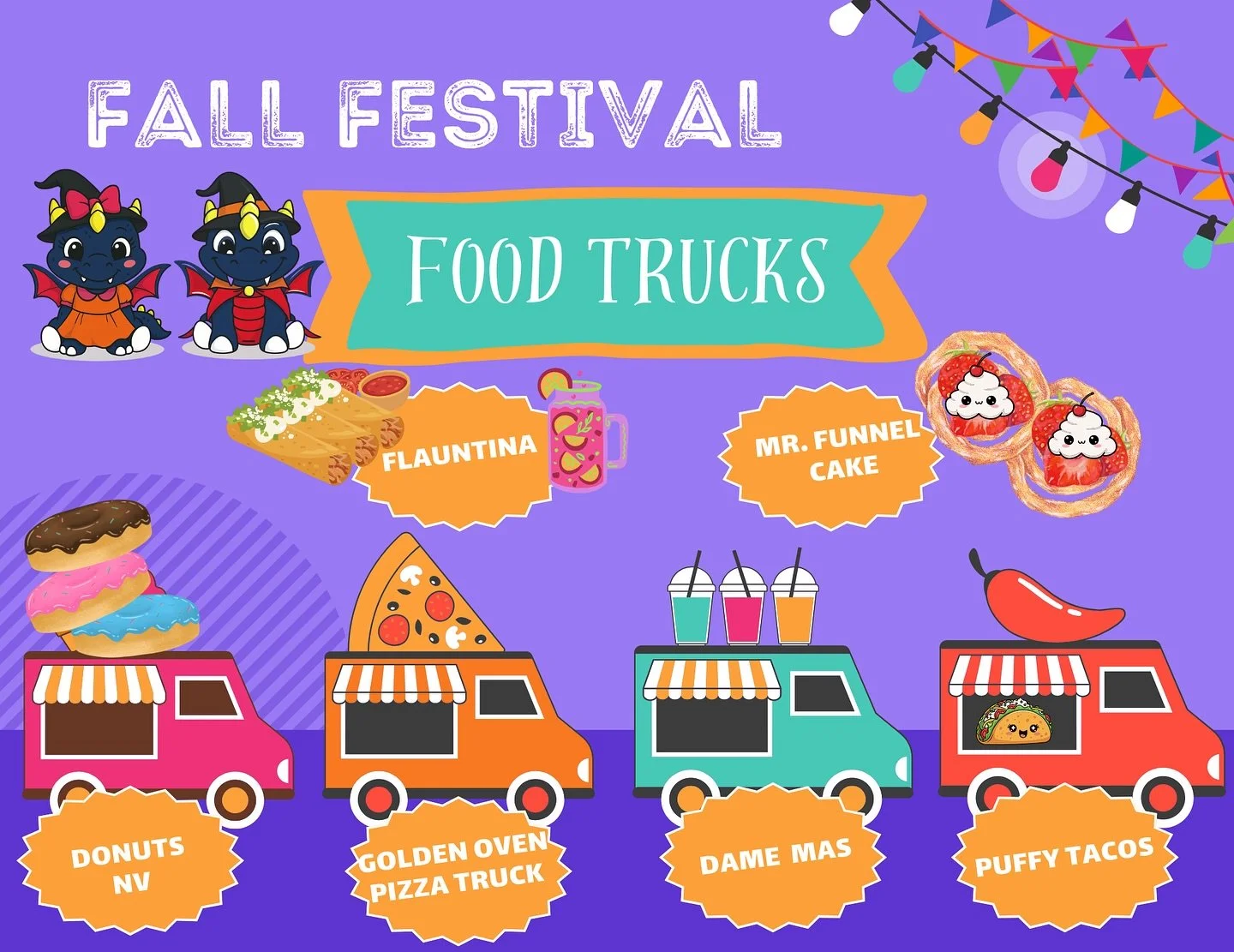 🌮🍕🍟🍿 Fall Festival Vendors 🍪🍩🍦🍭

@donutnvlasvegas 
@goldenovenpizza 
@damemaslv 
@puffy_tacos 
@flautinalv 
@mrfunnelcakelv