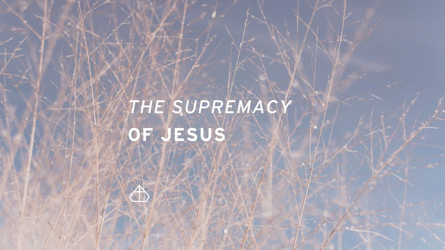 The Supremacy of Jesus
