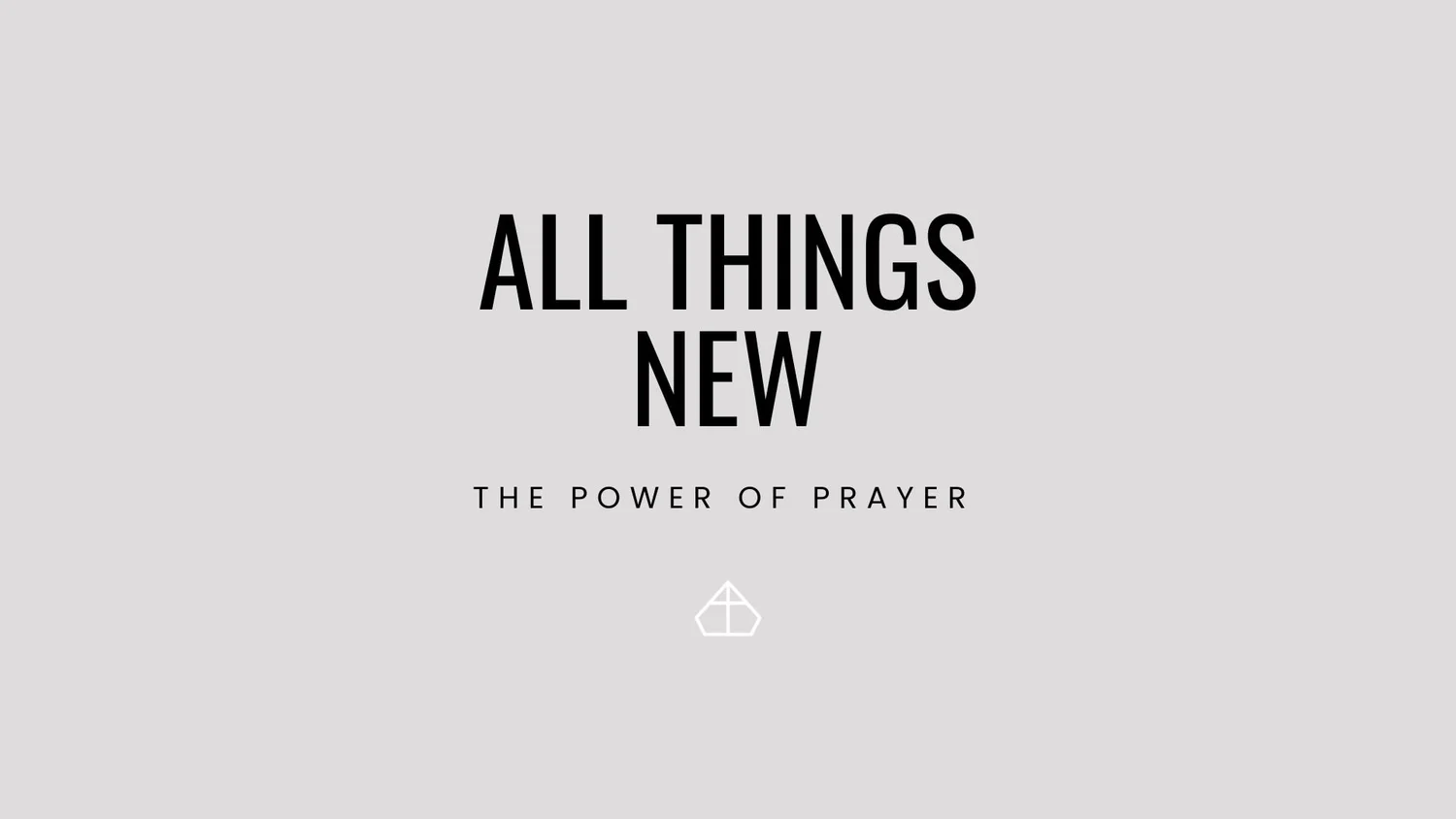 All Things New: The Power of Prayer episode artwork