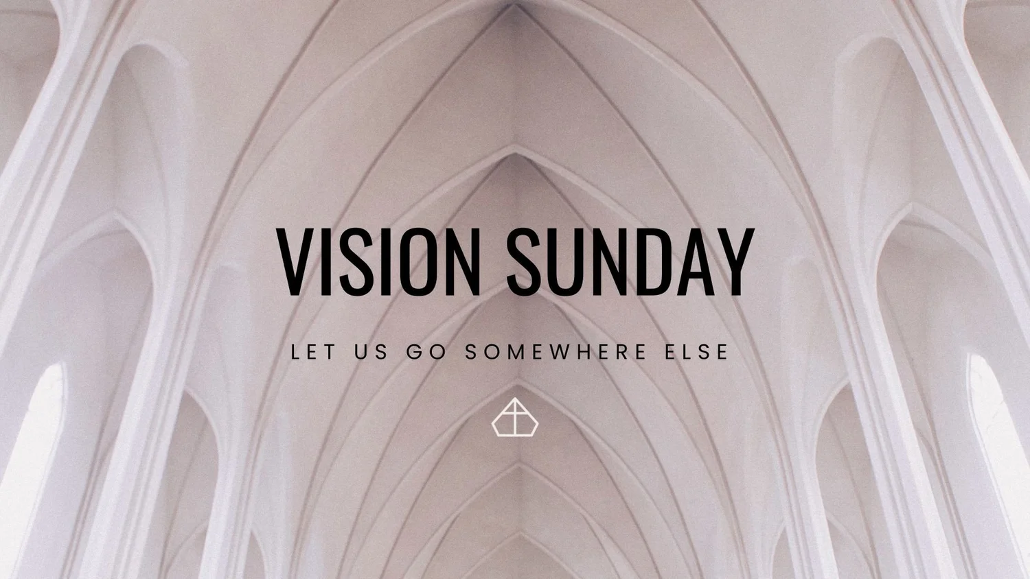 Vision Sunday: Let us go somewhere else