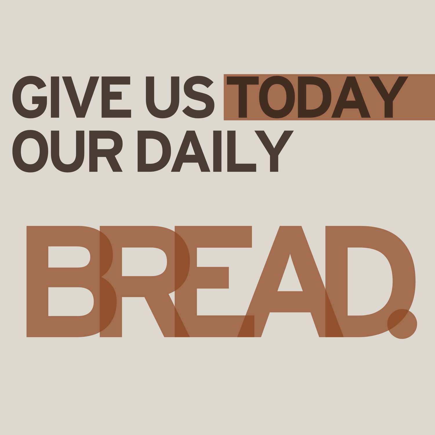 Give Us Today Our Daily Bread